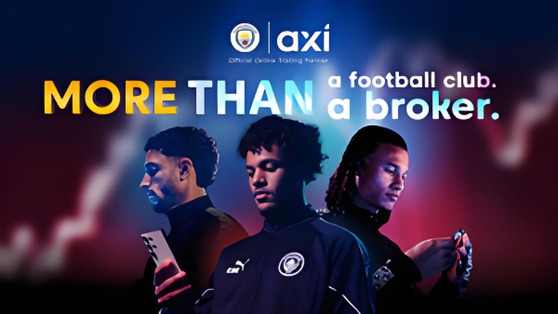 “More Than”（不止于此）——Axi 携手 Manchester City 球星推出全新品牌活动