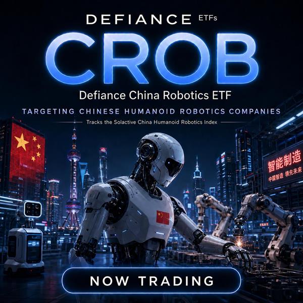 Defiance ETFs 推出 CROB——首只聚焦中国人形机器人产业生态的在美上市 ETF